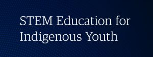 STEM Education for Indigenous Youth in Canada webinar